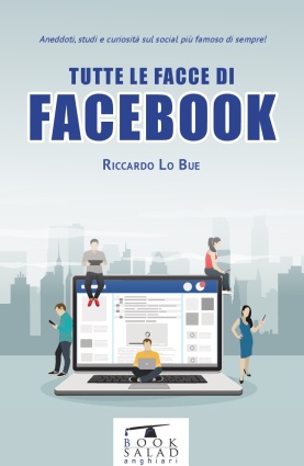 Copertina libro "Tutte le Facce di Facebook" di Riccardo Lo Bue